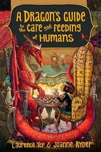 A Dragon's Guide To The Care And Feeding Of Humans di Laurence Yep, Joanne Ryder edito da Random House USA Inc