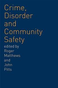 Crime, Disorder and Community Safety di Roger Matthews edito da Routledge