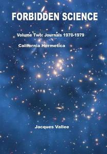 Forbidden Science - Volume Two di Jacques Vallee edito da Documatica Research, LLC