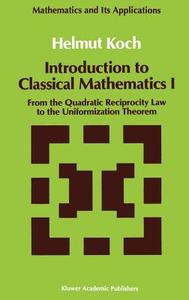 Introduction to Classical Mathematics I di Helmut Koch edito da Springer Netherlands