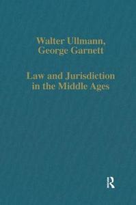 Law And Jurisdiction In The Middle Ages di Walter Ullmann, George Garnett edito da Taylor & Francis Ltd