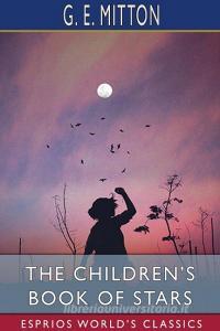 THE CHILDREN'S BOOK OF STARS ESPRIOS CL di G. E. MITTON edito da LIGHTNING SOURCE UK LTD