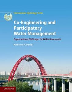 Co-Engineering and Participatory Water Management di Katherine A. Daniell edito da Cambridge University Press