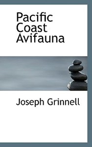 Pacific Coast Avifauna di Joseph Grinnell edito da Bibliolife