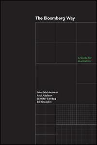 The Bloomberg Way di John Micklethwait, Paul Addison, Jennifer Sondag, Bill Grueskin edito da John Wiley & Sons Inc