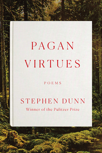 Pagan Virtues: Poems di Stephen Dunn edito da W W NORTON & CO