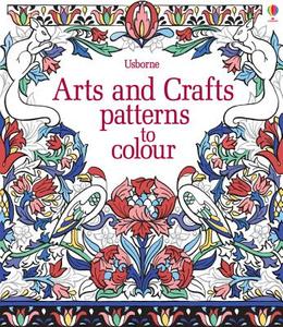 Arts & Crafts Patterns to Colour di Hazel Maskell edito da Usborne Publishing Ltd