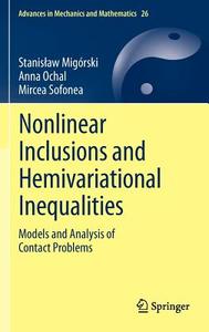 Nonlinear Inclusions and Hemivariational Inequalities di Stanislaw Migórski, Anna Ochal, Mircea Sofonea edito da Springer New York