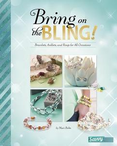 Bring on the Bling!: Bracelets, Anklets, and Rings for All Occasions di Debbie Kachidurian, Megan Kachidurian, Kelly Kachidurian edito da CAPSTONE PR