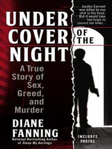 Under Cover of the Night: A True Story of Sex, Greed, and Murder di Diane Fanning edito da Tantor Audio