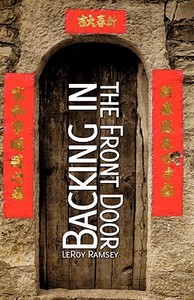 Backing In The Front Door di Leroy Ramsey edito da Xulon Press