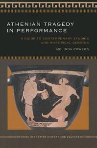 Athenian Tragedy in Performance di Melinda Powers edito da University of Iowa Press