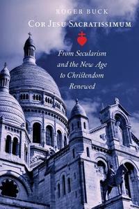 Cor Jesu Sacratissimum di Roger Buck edito da Angelico Press