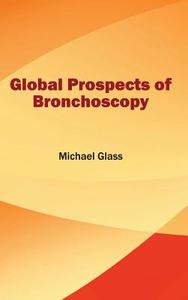 Global Prospects of Bronchoscopy edito da ML Books International - IPS