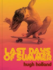 Last Days of Summer di Hugh Holland edito da CHRONICLE CHROMA