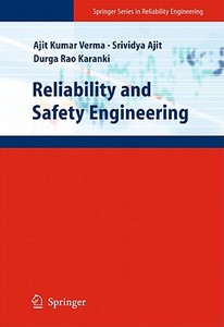 Reliability And Safety Engineering di Ajit Kumar Verma, Srividya Ajit, Durga Rao Karanki edito da Springer London Ltd