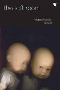 The Soft Room di Karen Heuler edito da Livingston Press (AL)