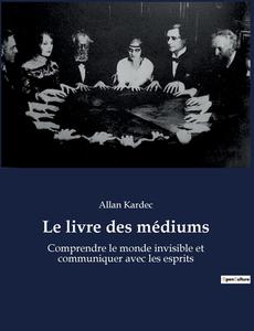 Le livre des médiums di Allan Kardec edito da Culturea