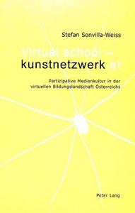 Virtual school - kunstnetzwerk.at di Stefan Sonvilla-Weiss edito da Lang, Peter