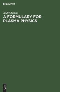 A Formulary for Plasma Physics di André Anders edito da De Gruyter
