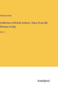 Collection of British Authors. Diary of an Idle Woman in Italy di Frances Elliot edito da Anatiposi Verlag