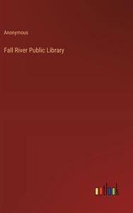 Fall River Public Library di Anonymous edito da Outlook Verlag