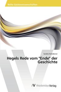 Hegels Rede vom   "Ende" der Geschichte di Sandra Halmdienst edito da AV Akademikerverlag