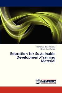 Education for Sustainable Development-Training Material di Mohamed Sayed Salama, Neven Asem Ashaat edito da LAP Lambert Academic Publishing