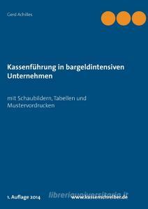 Kassenführung in bargeldintensiven Unternehmen di Gerd Achilles edito da Books on Demand