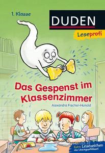 Leseprofi - Das Gespenst im Klassenzimmer, 1. Klasse di Alexandra Fischer-Hunold edito da FISCHER Duden