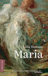 Maria di Lalla Romano, Klaudia Ruschkowski edito da Marix Verlag