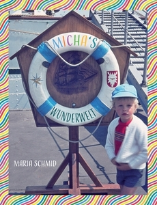 Micha's Wunderwelt di Maria Schmid edito da Books on Demand