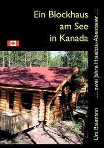 Ein Blockhaus am See in Kanada di Urs Baumann edito da Books on Demand