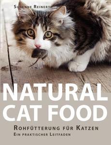 Natural Cat Food di Susanne Reinerth edito da Books on Demand