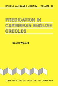 Predication In Caribbean English Creoles di Donald Winford edito da John Benjamins Publishing Co