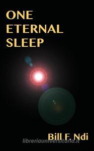 One Eternal Sleep di Bill F. Ndi edito da Langaa RPCIG