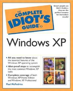 The Complete Idiot\'s Guide To Windows Xp di Paul McFedries edito da Alpha Books
