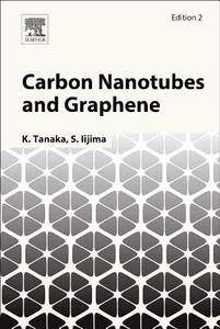 Carbon Nanotubes and Graphene di Kazuyoshi Tanaka edito da ELSEVIER