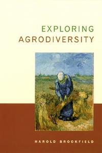 Exploring Agrodiversity di Harold Brookfield edito da COLUMBIA UNIV PR
