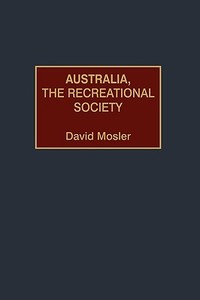 Australia, the Recreational Society di David Mosler edito da Praeger Publishers
