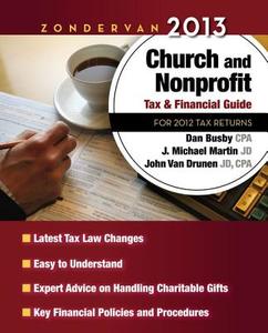 Zondervan 2013 Church and Nonprofit Tax and Financial Guide: For 2012 Tax Returns di Zondervan Publishing, Dan Busby Cpa, J. Michael Martin edito da Zondervan