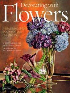 Decorating with Flowers di Roberto Caballero, Elizabeth V. Reyes edito da Tuttle Publishing