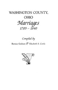 Washington County, Ohio Marriages, 1789-1840 di Bernice Graham, Graham edito da Clearfield