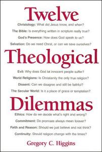 Twelve Theological Dilemmas di Gregory C. Higgins edito da Paulist Press International,U.S.