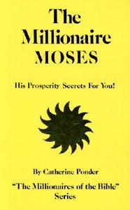 The Millionaire Moses - the Millionaires of the Bible Series Volume 2 di Catherine (Catherine Ponder) Ponder edito da DeVorss & Co ,U.S.