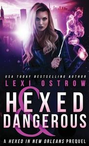 Hexed and Dangerous di Lexi Ostrow edito da LIGHTNING SOURCE INC