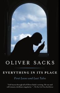 Everything in Its Place: First Loves and Last Tales di Oliver Sacks edito da VINTAGE