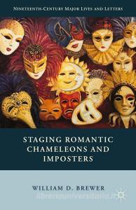 Staging Romantic Chameleons and Imposters di William D. Brewer edito da Palgrave Macmillan