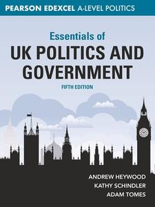 Essentials of UK Politics and Government: Pearson Edexcel A-Level di Andrew Heywood, Kathy Schindler, Adam Tomes edito da RED GLOBE PR