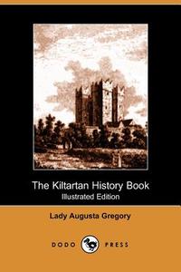 The Kiltartan History Book di Lady Augusta Gregory edito da DODO PR